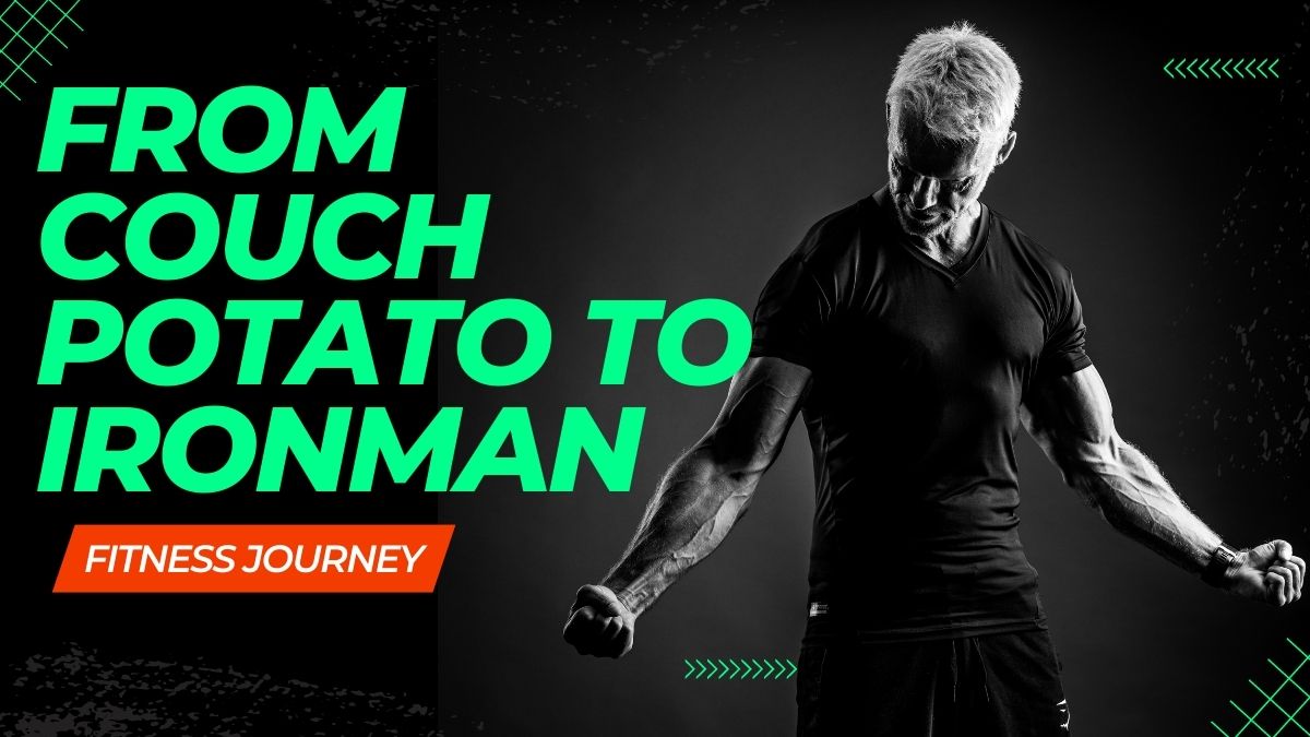 The Fitness Journey From Couch Potato to Ironman